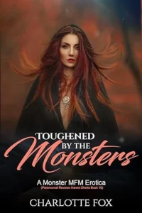 Toughened by the Monsters