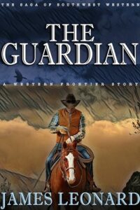 The Guardian : A Western Frontier Story (The Saga of Southwest Western)