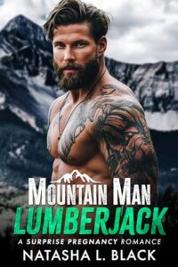 Mountain Man Lumberjack: A Surprise Pregnancy Romance (Small Town Mountain Men)