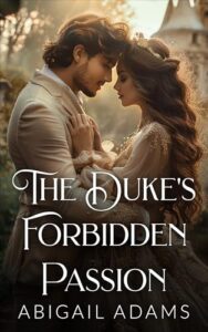 The Duke’s Forbidden Passion : A Historical Victorian Romance Novel