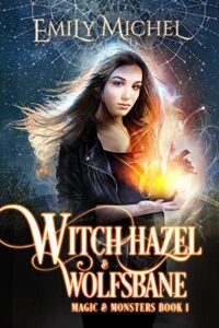 Witch Hazel & Wolfsbane: A Second Chance Paranormal Romance (Magic and Monsters Book 1)