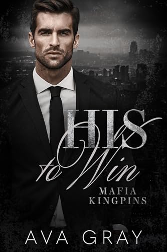 His to Win (Mafia Kingpins Book 3)