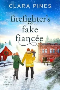 Firefighter’s Fake Fiancée: Trinity Falls Sweet Romance – Book 5