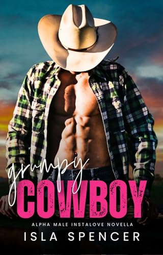 Grumpy Cowboy: An Alpha Male Instalove Novella