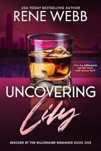 Uncovering Lily: A Billionaire Romantic Suspense