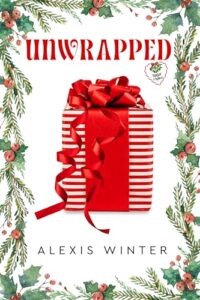 Unwrapped: A Second Chance Christmas Romance (Sugar & Spice Book 1)