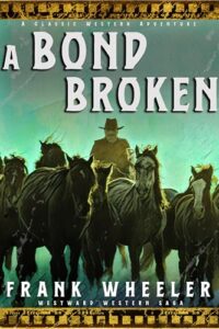 A Bond Broken : A Classic Western Adventure