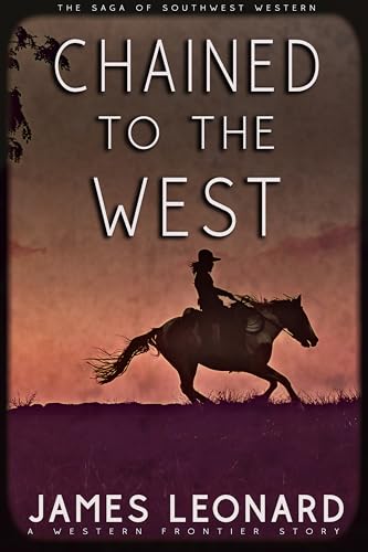 Chained to the West: A Western Frontier Story