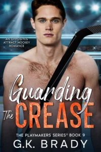 Guarding the Crease: An Opposites Attract Hockey Romance (The Playmakers Series® Book 9)