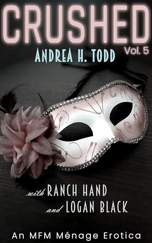 CRUSHED – Andrea H. Todd: An MFM Ménage Erotica