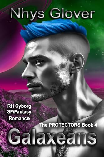 Galaxeans: RH Cyborg SF/Fantasy Romance (The Protectors Book 4)