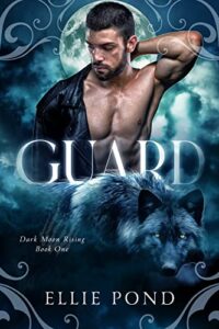 Guard (Dark Moon Rising Book 1)