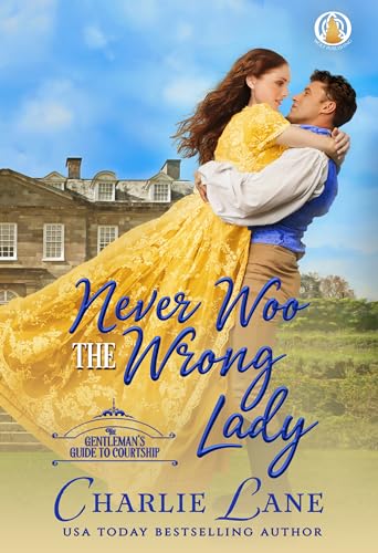 Never Woo the Wrong Lady (A Gentleman’s Guide to Courtship Book 1)