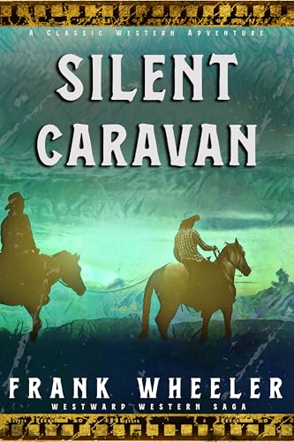 Silent Caravan : A Classic Western Adventure