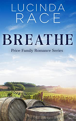 Breathe: A Small Town Winery Romance (A Price Family Romance Novel Book 1)