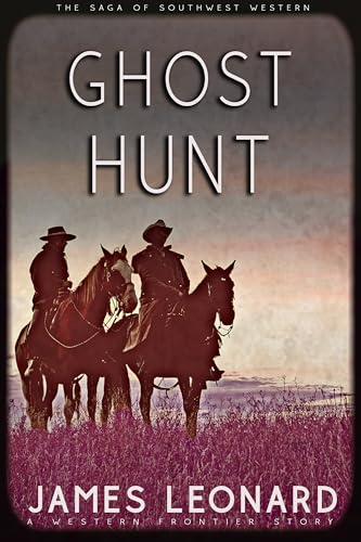 Ghost Hunt : A Western Frontier Story (The Saga of Southwest Western)