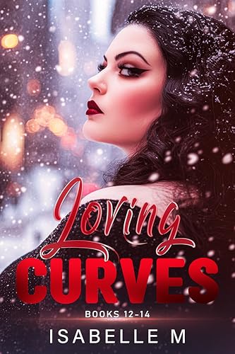 Loving Curves Collection (Books 12-14): A Plus-Size, Alpha Male, Billionaire, Very Steamy Romances Collection