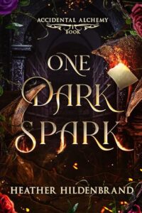 One Dark Spark (Accidental Alchemy Book 1)