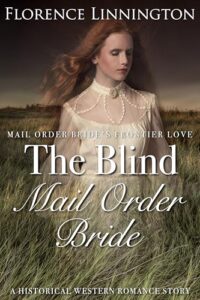 The Blind Mail Order Bride: A Historical Western Romance Story (Mail Order Bride’s Frontier Love)