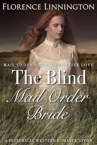 The Blind Mail Order Bride: A Historical Western Romance Story (Mail Order Bride’s Frontier Love)