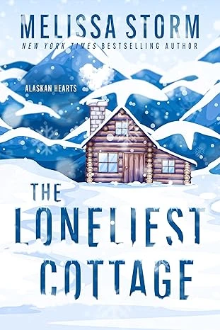 The Loneliest Cottage (Alaskan Hearts Book 1)