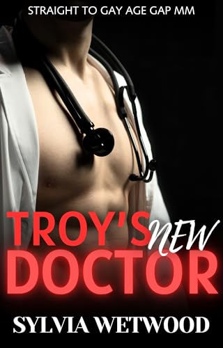 Troy’s New Doctor: Straight to Gay Age Gap MM (Straight to Gay MM Collection)