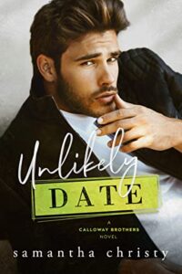 Unlikely Date: A Small Town, Grumpy Hero Romance (The Brothers of Calloway Creek: The Calloways)