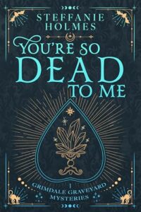 You’re So Dead to Me (Grimdale Graveyard Mysteries luxe editions Book 1)