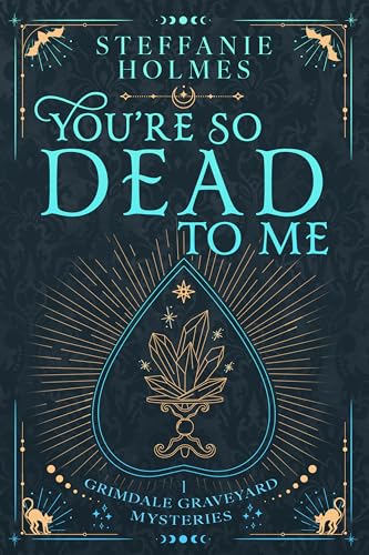 You’re So Dead to Me (Grimdale Graveyard Mysteries luxe editions Book 1)