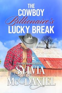 The Cowboy Billionaire’s Lucky Break: Contemporary Western Romance (Kissing Oaks Billionaire Brothers Book 1)