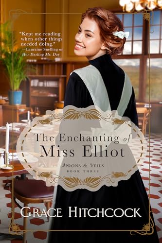 The Enchanting of Miss Elliot: A Friends to Lovers Historical RomCom (Aprons & Veils Book 3)