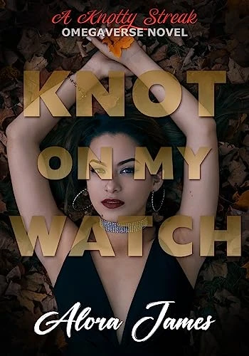 Knot on my Watch: A Knotty Streak Omegaverse Novel