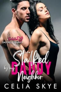 Stalked by my Daddy Neighbor: An Age-Gap Insta-Love Stalker Romance (Forbidden Daddies)