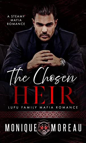 The Chosen Heir: A Steamy Mafia Romance (Lupu Mafia Family Romance Book 1)