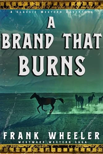 A Brand That Burns : A Classic Western Adventure