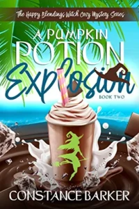 A Pumpkin Potion Explosion (The Happy Blendings Witch Cozy Mystery Series Book 2)