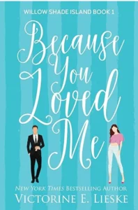 Because You Loved Me (Willow Shade Island Book 1)