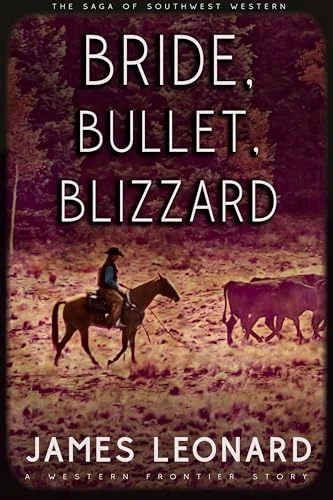 Bride, Bullet, Blizzard: A Western Frontier Story