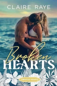Broken Hearts: A Slow Burn New Adult Romance (Hibiscus Hearts Book 1)