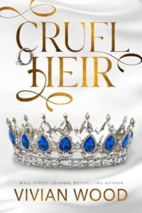 Cruel Heir: A Royal Enemies To Lovers Romance (Royally Rich Book 1)