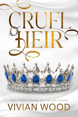 Cruel Heir: A Royal Enemies To Lovers Romance (Royally Rich Book 1)