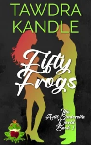 Fifty Frogs (The Anti-Cinderella World Romances Book 1)