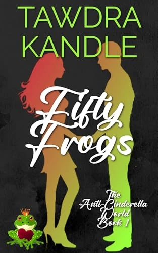 Fifty Frogs (The Anti-Cinderella World Romances Book 1)