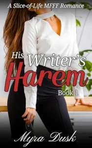 His Writer’s Harem: A Slice-Of-Life MFFF Romance: Book 1