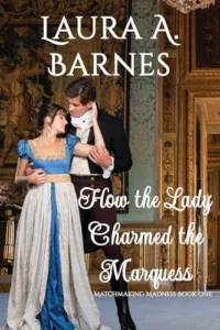 How the Lady Charmed the Marquess: A Steamy Historical Regency Romance (Matchmaking Madness Book 1)