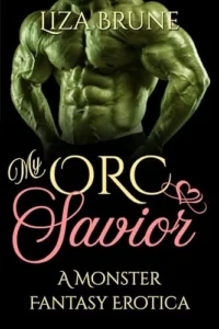 My Orc Savior: A Monster Fantasy Erotica