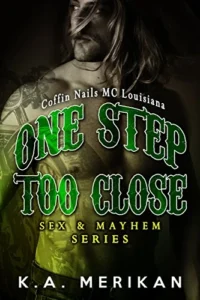 One Step Too Close – Coffin Nails MC Louisiana (Gay Biker Stepbrother Romance) (Sex & Mayhem Book 6)