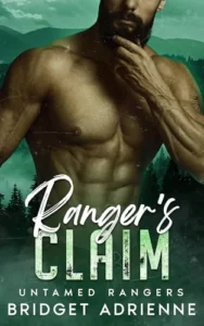 Ranger’s Claim: An Age Gap, Single Dad, Instalove Romance (Untamed Rangers)