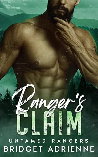 Ranger’s Claim: An Age Gap, Single Dad, Instalove Romance (Untamed Rangers)