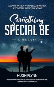 SOMETHING SPECIAL BE: A gay brother. A disabled brother. A vengeful brother. A war.